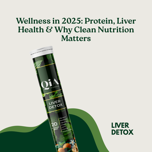 Wellness in 2025: Protein, Liver Health & Why Clean Nutrition Matters - Qia Wellness